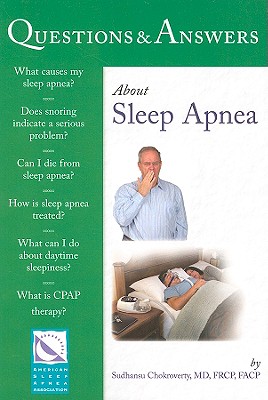 Questions & Answers about Sleep Apnea - Chokroverty, Sudhansu, MD, Frcp, Facp