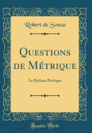 Questions de Mtrique: Le Rythme Potique (Classic Reprint)