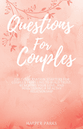 Questions For Couples: 230 conversations starters for couples traveling to build trust, renewing your love and maintaining a healthy relationship