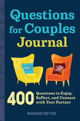 Questions for Couples Journal: 400 Questions to Enjoy, Reflect, and Connect with Your Partner - Reyes, Maggie