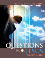 Questions for Jesus Group Guide: Conversational Prayer for Groups around Your Deepest Desires