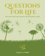 Questions for Life: Two Year Guided Daily Journal for Intentional Living