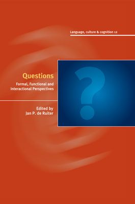 Questions: Formal, Functional and Interactional Perspectives - de Ruiter, Jan P. (Editor)