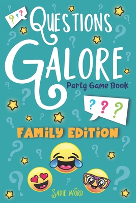 Questions Galore Party Game Book: Family Edition: An Entertaining Question Game with over 400 Funny Choices, Silly Challenges and Hilarious Ice Breaker Scenarios-On the Go Activity for Kids, Teens & Adults - Word, Sadie