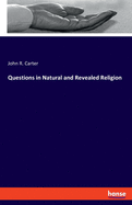 Questions in Natural and Revealed Religion