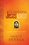 Questions Jesus Asked: A Six-Week Study in the Gospels