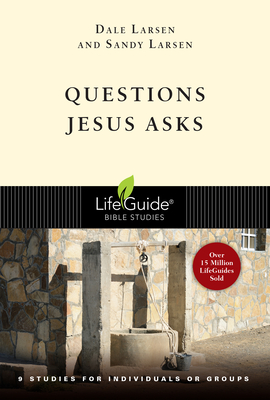 Questions Jesus Asks - Larsen, Dale, and Larsen, Sandy