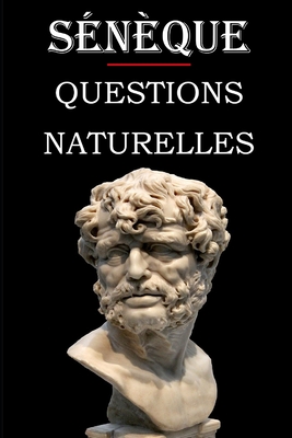 Questions naturelles (S?n?que): ?dition int?grale et annot?e - Baillard, Joseph (Translated by), and S?n?que