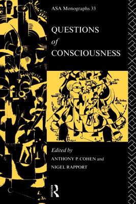 Questions of Consciousness - Cohen, Anthony P (Editor), and Rapport, Nigel (Editor)