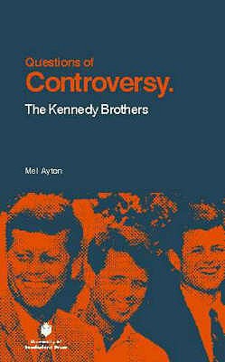 Questions of Controversy: The Kennedy Brothers - Ayton, Mel