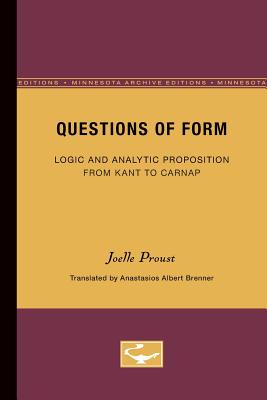 Questions of Form: Logic and Analytic Proposition from Kant to Carnap - Proust, Joelle, and Brenner, Anastasios Albert (Translated by)