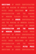 Questions of Order: Confederation and the Making of Modern Canada