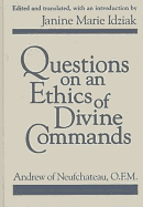 Questions on an Ethics of Divine Commands - Andre, and Andrew of Neufchateau, and Andrew of Neuchateau