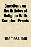 Questions on the Articles of Religion, with Scripture Proofs