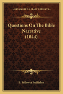 Questions On The Bible Narrative (1844)