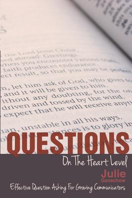 Questions On The Heart Level: Effective Question Asking For Biblical Counselors - Ganschow, Julie