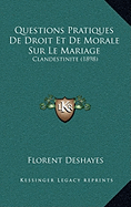 Questions Pratiques De Droit Et De Morale Sur Le Mariage: Clandestinite (1898)