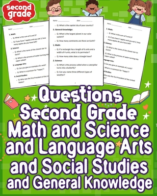 Questions Second Grade Math and Science and Language Arts and Social Studies & General Knowledge: Explore the wonders of second-grade education with a holistic blend of Math, Science, Language Arts, Social Studies, and General Knowledge for young minds. - Timothy C, Hang
