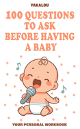 Questions to Ask Before Having a Baby: 100 Questions To Ask Yourself Before Having a Baby