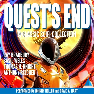 Quest's End Lib/E: A Classic Scifi Collection - Wells, Basil, and Bradbury, Ray D, and Pelcher, Anthony