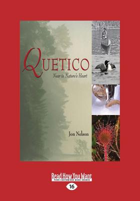 Quetico: Near to Nature's Heart - Nelson, Jon