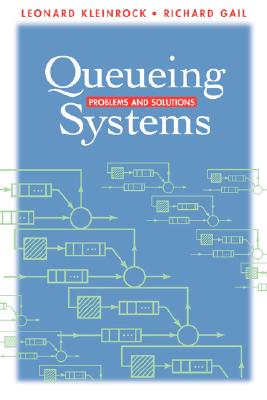 Queueing Systems: Problems and Solutions - Kleinrock, Leonard, and Gail, Richard