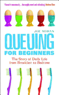 Queuing for Beginners: The Story of Daily Life From Breakfast to Bedtime