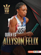 Quin Es Allyson Felix (Meet Allyson Felix): Superestrella del Atletismo (Track-And-Field Superstar)