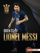 Quin Es Lionel Messi (Meet Lionel Messi): Superestrella de la Copa Mundial de Ftbol (World Cup Soccer Superstar)