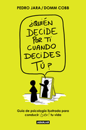 ?Qui?n Decide Por Ti Cuando Decides T? / Who Decides for You When It Is Up to You?