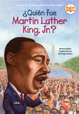 ?qui?n Fue Martin Luther King, Jr.? - Bader, Bonnie, and Who Hq, and Wolf, Elizabeth (Illustrator)