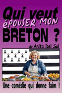 Qui veut pouser mon Breton ?: Une comdie qui donne faim !