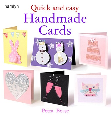 Quick and Easy Handmade Cards - Boase, Petra