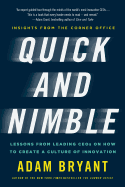 Quick and Nimble: Lessons from Leading Ceos on How to Create a Culture of Innovation - Insights from the Corner Office