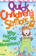 Quick Children's Sermons 2:: Why Did God Make Mosquitoes?