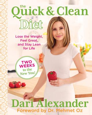Quick & Clean Diet: Lose the Weight, Feel Great, and Stay Lean for Life - Alexander, Dari, and Oz, Mehmet (Foreword by)
