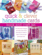 Quick & Clever Handmade Cards: Over 80 Projects and Ideas for All Occasions