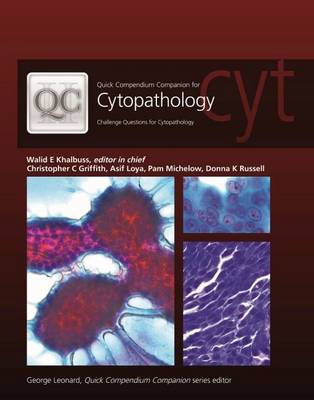 Quick Compendium Companion for Cytopathology: Challenge Questions for Cytopathology - Khalbuss, Walid E., and Griffith, Christopher C., and Loya, Asif