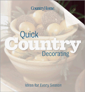 Quick Country Decorating: Ideas for Every Season
