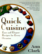 Quick Cuisine: Easy and Elegant Recipes for Every Occasion - Clark, Ann