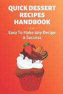 Quick Dessert Recipes Handbook: Easy To Make Any Recipe A Success.: Low Carb Desserts