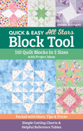 Quick & Easy All Stars Block Tool: 110 Quilt Blocks in 5 Sizes with Project Ideas; Packed with Hints, Tips & Tricks; Simple Cutting Charts & Helpful Reference Tables