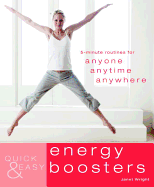 Quick & Easy Energy Boosters: 5-Minute Routines for Anyone, Anytime, Anywhere