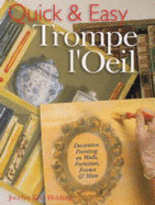 Quick & Easy Trompe L'Oeil: Decorative Painting on Walls, Furniture, Frames & More - Kerr Holding, Jocelyn