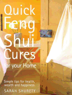 Quick Feng Shui Cures: Simple Solutions And Secret Tips For A Healthy, Happy And Wealthy Life
