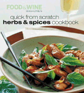 Quick from Scratch Herbs & Spices Cookbook - Food, & Wine Magazine, and Food & Wine Magazine