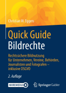 Quick Guide Bildrechte: Rechtssichere Bildnutzung F?r Unternehmen, Vereine, Behrden, Journalisten Und Fotografen - Inklusive Dsgvo