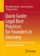 Quick Guide Legal Best Practices for Founders in Germany: How Start-Up Formation, Financing, and Structuring Works