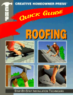 Quick Guide: Roofing: Step-By-Step Installation Techniques - Schiff, David, Sen., and Toht, Dave, and Creative Homeowner