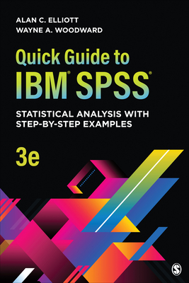 Quick Guide to Ibm(r) Spss(r): Statistical Analysis with Step-By-Step Examples - Elliott, Alan C, and Woodward, Wayne A